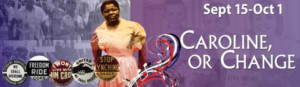 Black Theatre Troupe presents CAROLINE, OR CHANGE Image