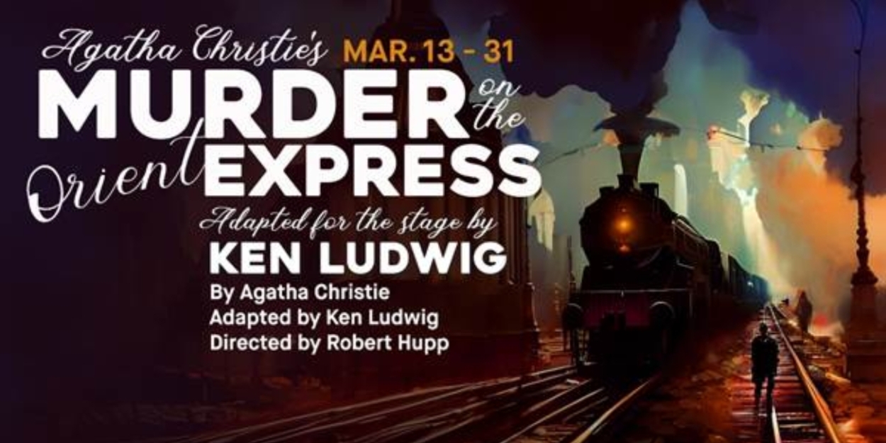 Syracuse Stage To Present The Agatha Christie Classic MURDER ON THE ORIENT EXPRESS 