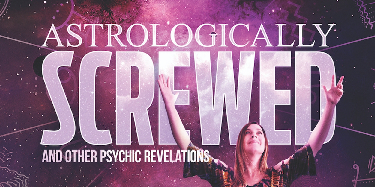 ASTROLOGICALLY SCREWED Starts June 9 At Hudson Backstage Theatre  Image