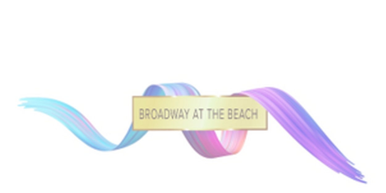 BROADWAY AT THE BEACH Series To Launch At The Terrace Theater This September 