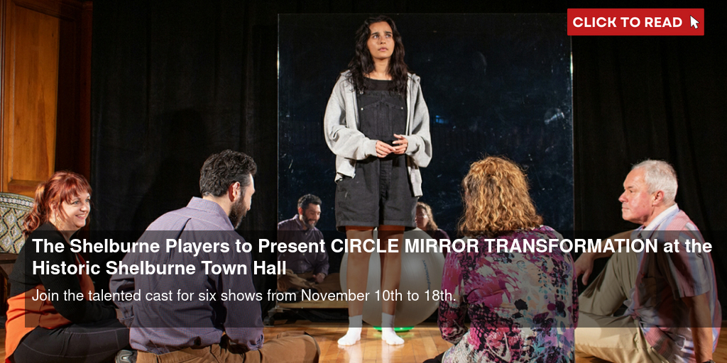 The Shelburne Players to Present CIRCLE MIRROR TRANSFORMATION at the Historic Shelburne Town Hall - Vimarsana News