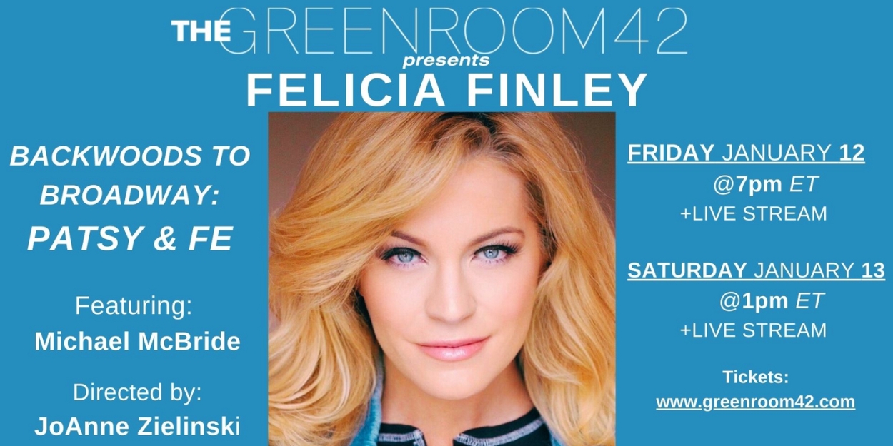 Felicia Finley to Premiere BACKWOODS TO BROADWAY: Patsy & Fe, An Audacious Cabaret At The Green Room 42 