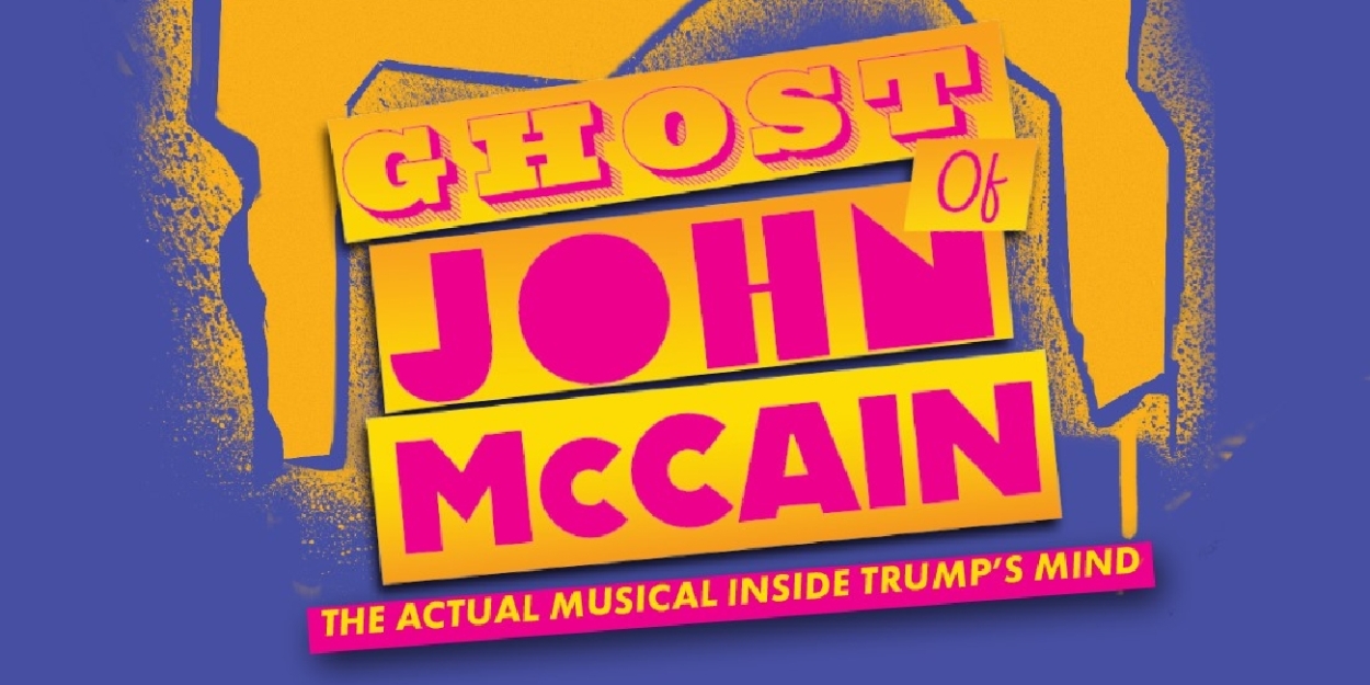 GHOST OF JOHN McCAIN Announces Official Opening Night At Off-Broadway's Soho Playhouse
