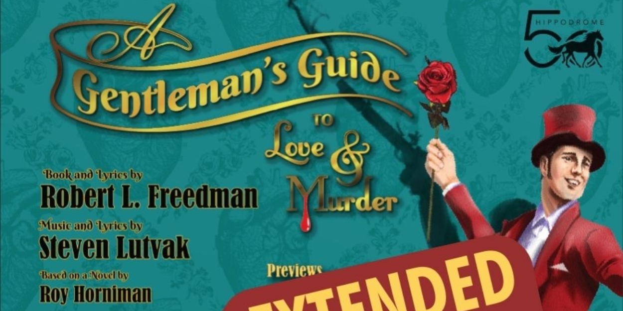 A GENTLEMAN'S GUIDE TO LOVE AND MURDER Extended at the Hippodrome Theatre 