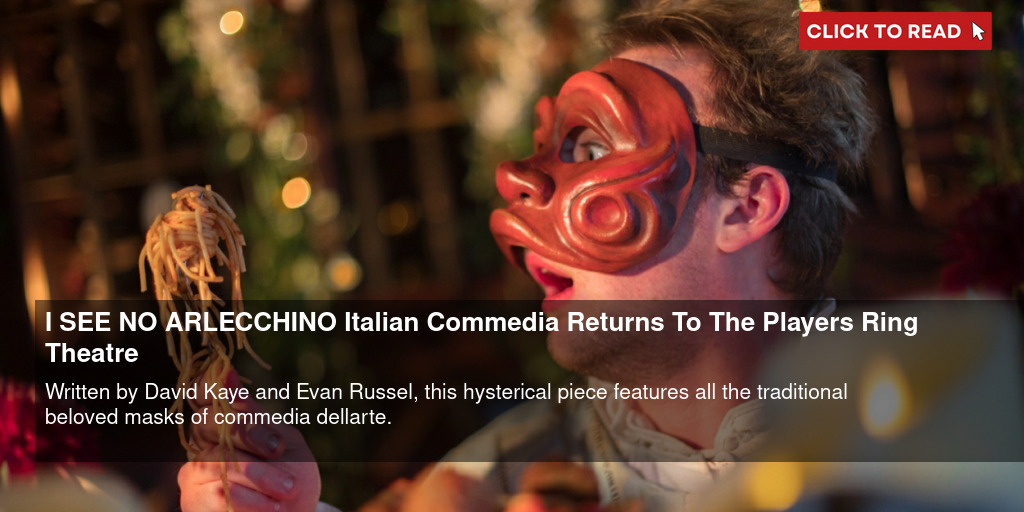 I SEE NO ARLECCHINO Italian Commedia Returns To The Players' Ring Theatre - Vimarsana News