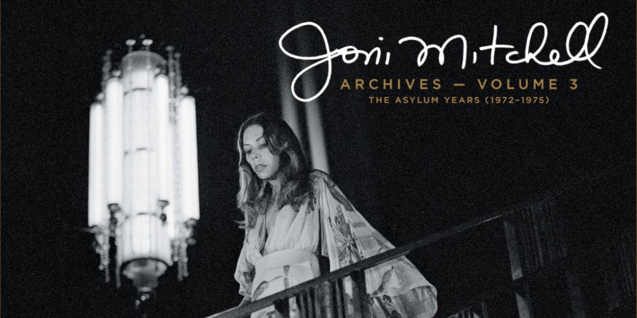 'Joni Mitchell Archives, Vol. 3: The Asylum Years (1972-1975)' Sets October Release 