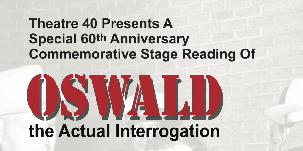 OSWALD- THE ACTUAL INTERROGATION On October 25 And 26 At Theatre 40 