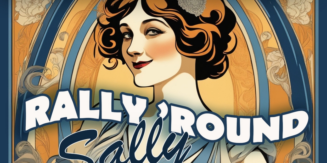 RALLY 'ROUND SALLY Brings PG Wodehouse Story To Stage  Image