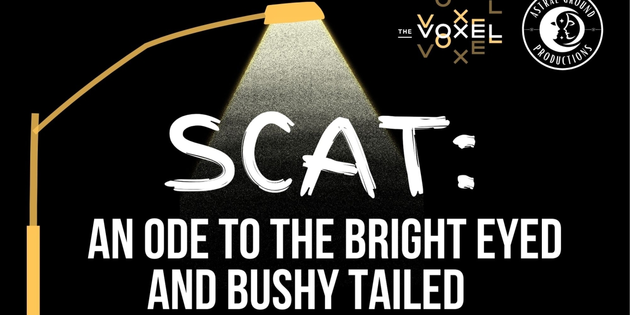 SCAT: AN ODE TO THE BRIGHT EYED AND BUSHY TAILED to be Presented at The Voxel This Month  Image