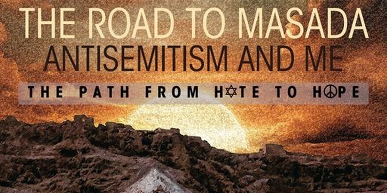 THE ROAD TO MASADA: ANTI-SEMITISM AND ME Opens June 22 At Zephyr Theatre 