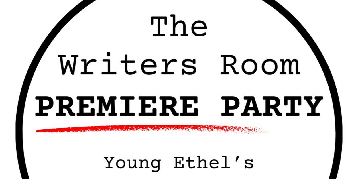 Sketch Comedy Web Series THE WRITERS ROOM to Host Premiere Party At Young Ethel's  Image