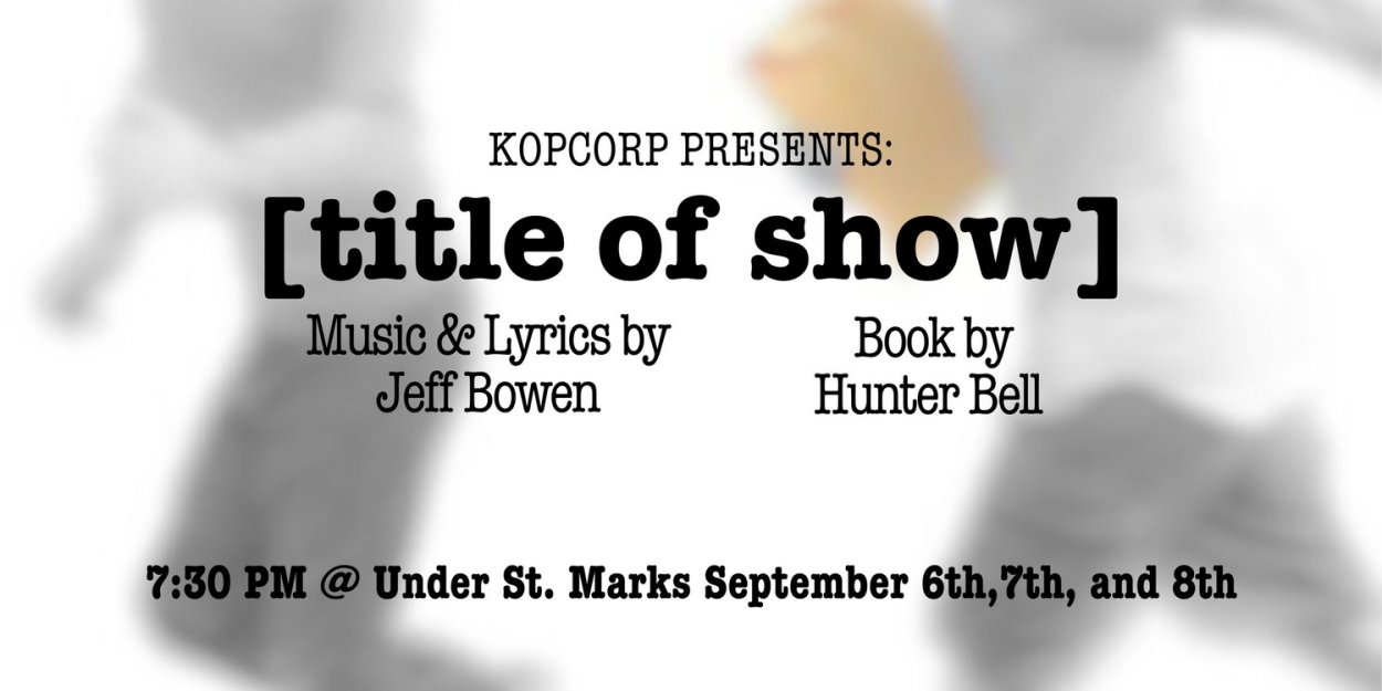 [TITLE OF SHOW] To be Presented At Under St. Marks This September  Image