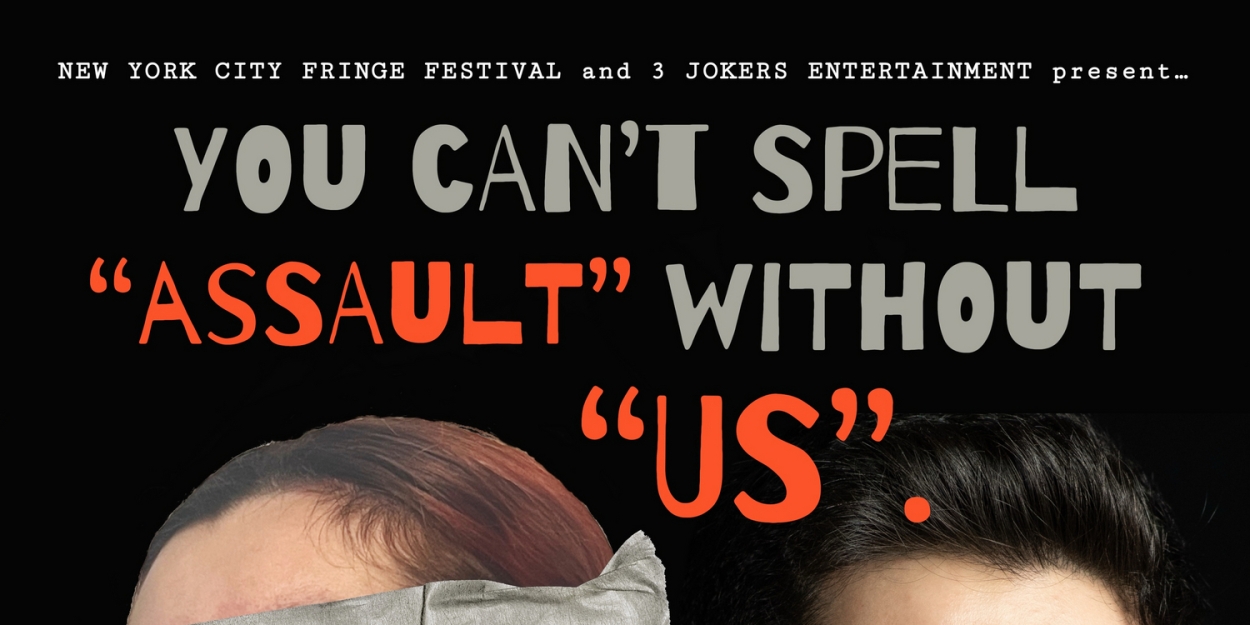 YOU CAN'T SPELL 'ASSAULT' WITHOUT 'US.' to Premiere at NYC Fringe  Image