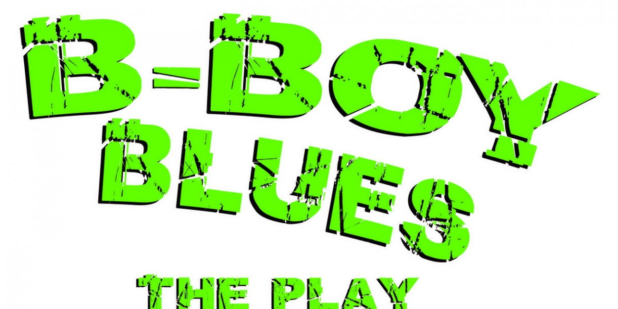 B-BOY BLUES: THE PLAY Debuts Off-Broadway Next Month