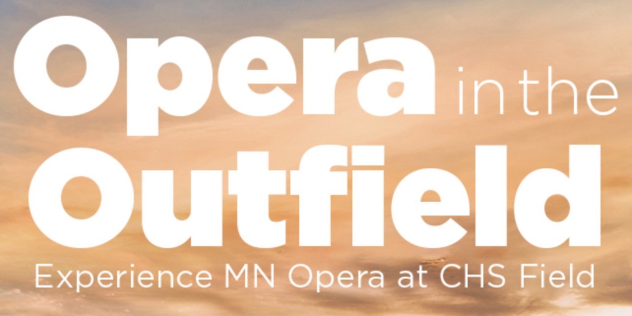 Minnesota Opera Presents OPERA IN THE OUTFIELD at CHS Field