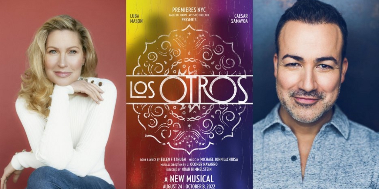 Luba Mason and Caesar Samayoa to Lead New York Premiere of Ellen Fitzhugh and Michael John LaChiusa's LOS OTROS 