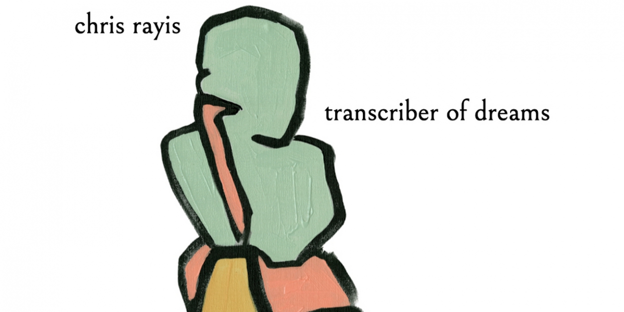 Chris Rayis' TRANSCRIBER OF DREAMS To Feature A.J. Shively, Douglas Waterbury-Tieman, Eleri Ward and More - Vimarsana News
