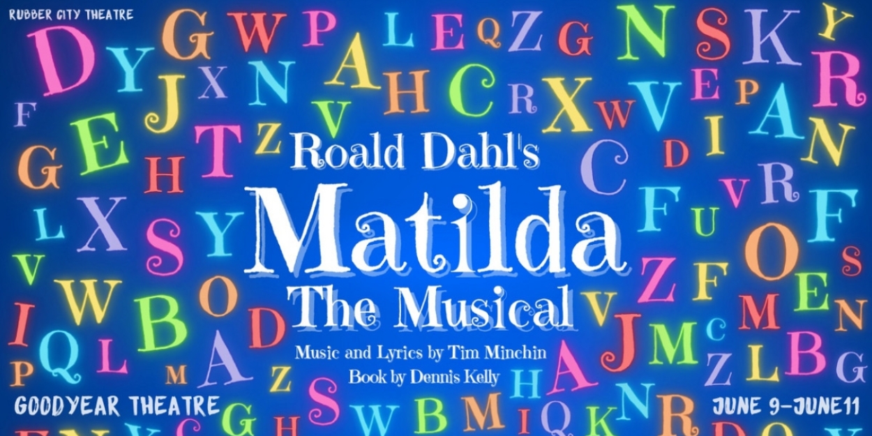 MATILDA to be Presented at Rubber City Theatre in June