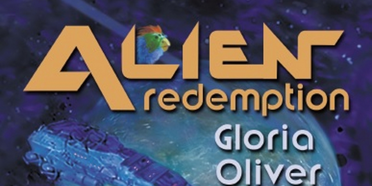 Gloria Oliver Releases New Science Fiction Novel ALIEN REDEMPTION