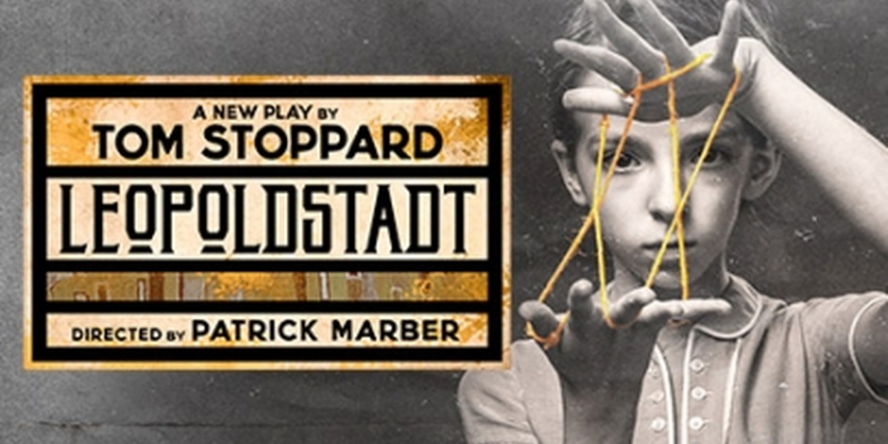 Tom Stoppard's LEOPOLDSTADT Returns to the West End in August 2021 - Vimarsana News