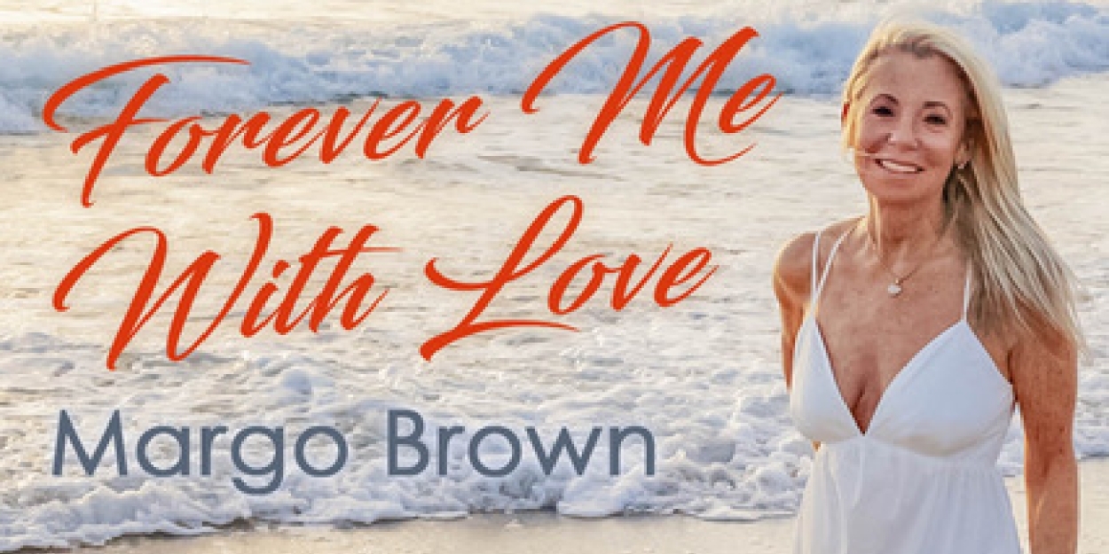 Margo Brown to Reprise FOREVER ME WITH LOVE at Don't Tell Mama in July 