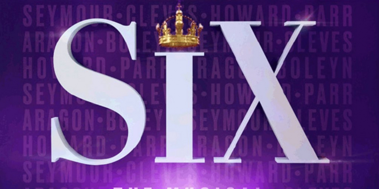 SIX on Broadway - New Performances Added!