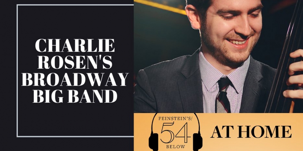 WATCH: Charlie Rosen's Broadway Big Band on #54BelowAtHome at 6:30pm!