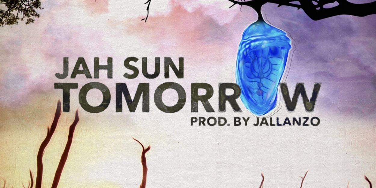 Jah Sun Drops New Single 'Tomorrow' Video