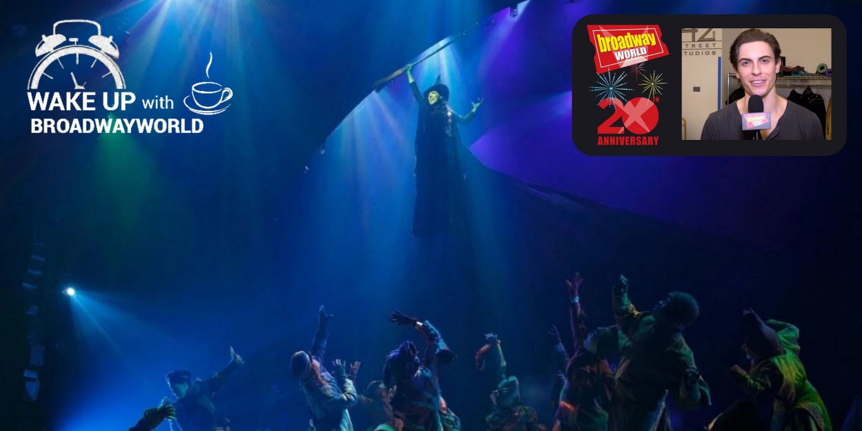 Wake Up With 4/7: WICKED to Break Record, Plus a Message From Derek Klena! - Vimarsana News
