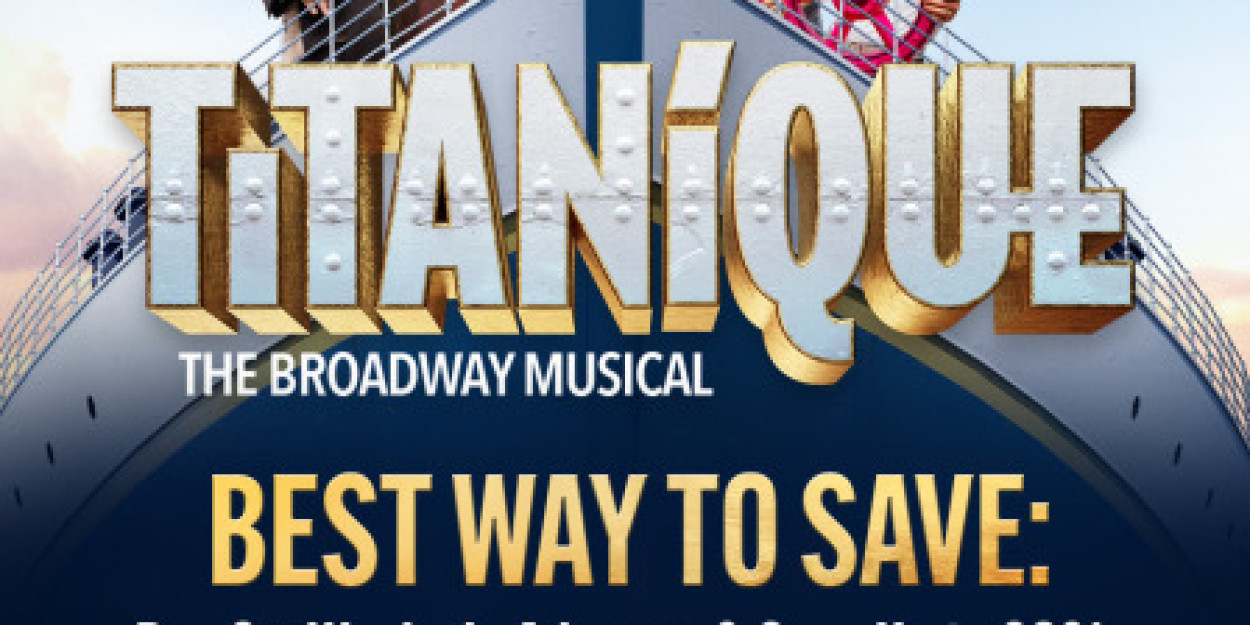 Special Offer: Last Chance for 1st Class! See TITANIQUE in its Final Weeks at St. Jam Photo