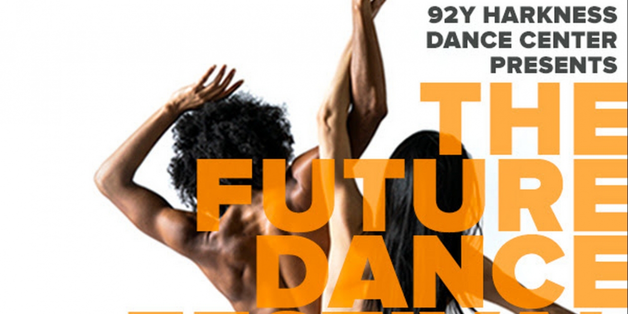 92Y Harkness Dance Center Announces A Call for Submissions For THE FUTURE DANCE  FESTIVAL