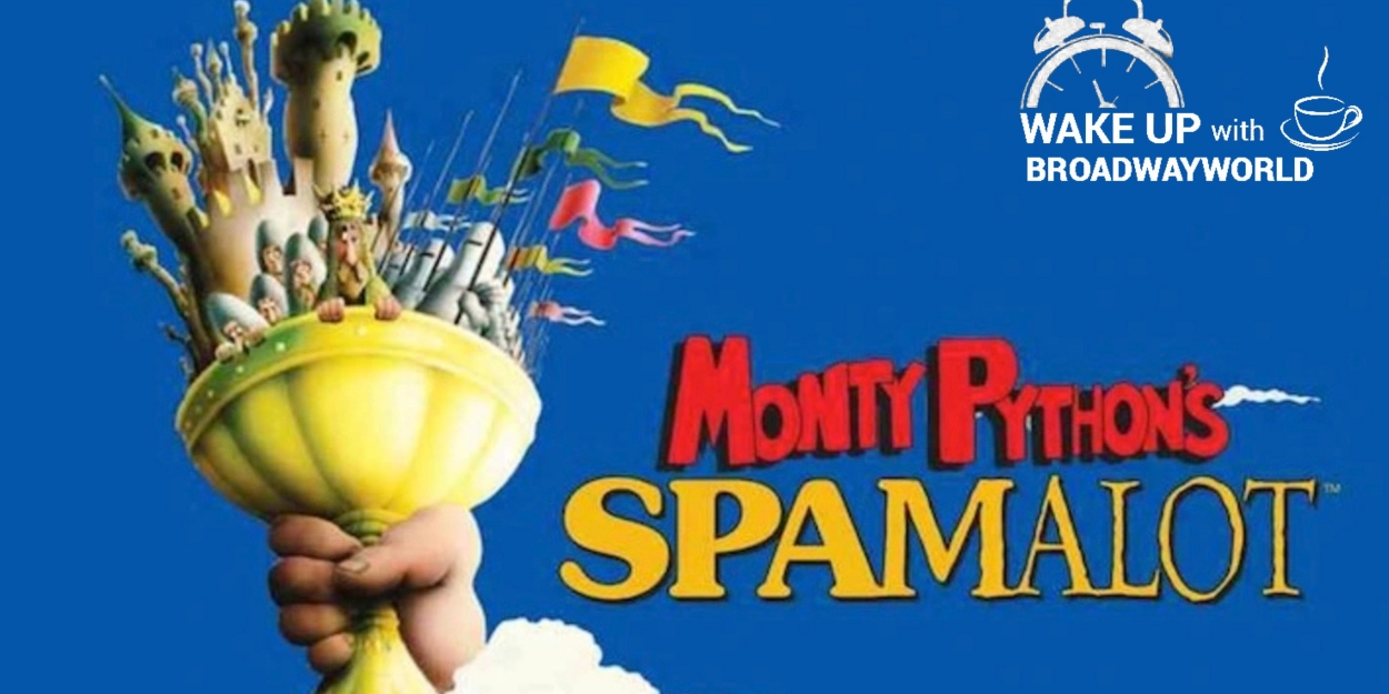 Wake Up With BWW 3/1: SPAMALOT at the Kennedy Center, Olivier Nominations, and More!  Image