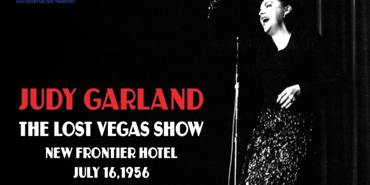 Album Review: JUDY GARLAND - THE LOST VEGAS SHOW Gives The World New Judy From Old Tapes Made New 