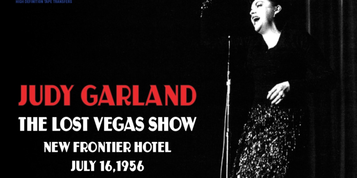 Album Review: JUDY GARLAND - THE LOST VEGAS SHOW Gives The World New Judy From Old Tapes Made New  Image