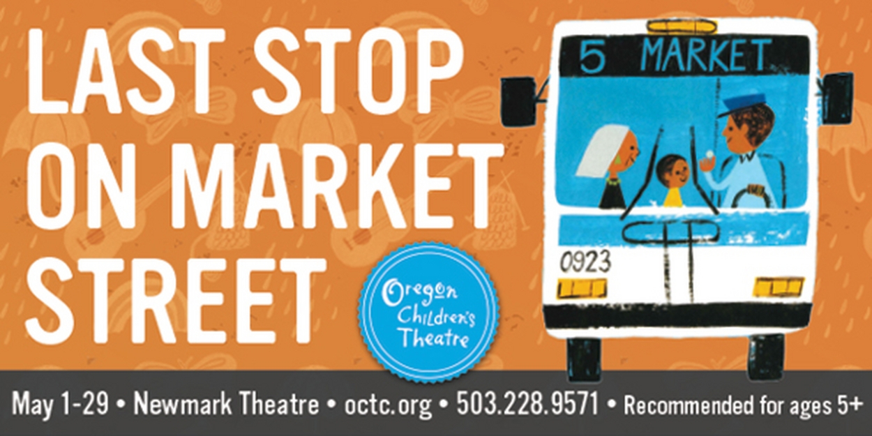 Oregon Children's Theatre Presents LAST STOP ON MARKET STREET - Vimarsana News