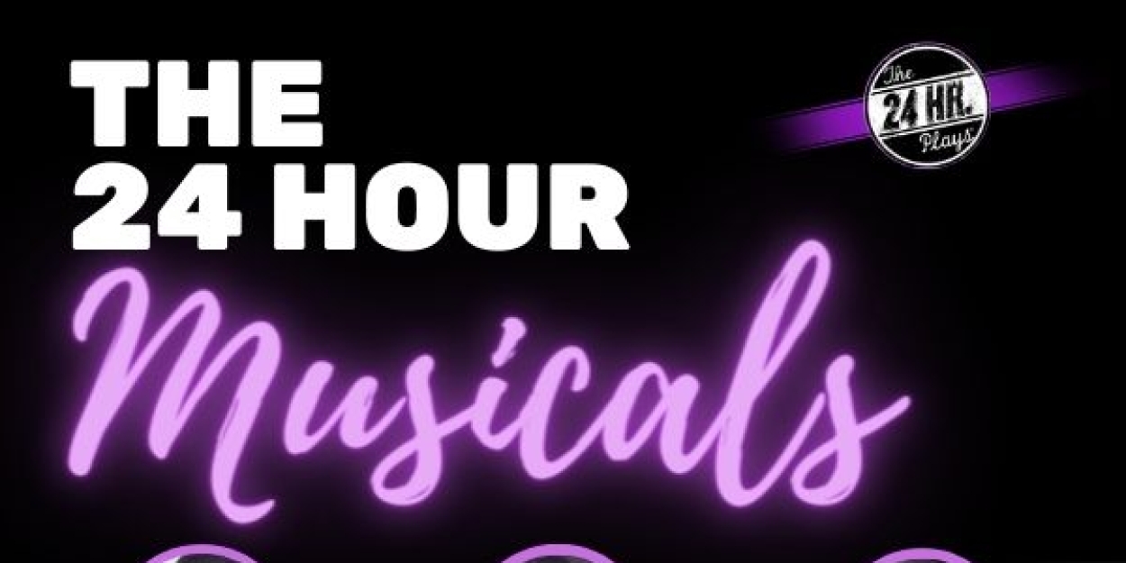 THE 24 HOUR MUSICALS Makes Its Live Return To NYC, June 26 
