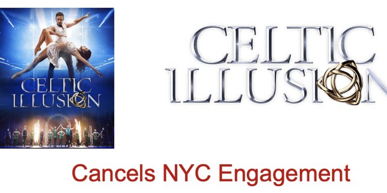 CELTIC ILLUSION Cancels Off-Broadway Engagement at New World Stages - Vimarsana News