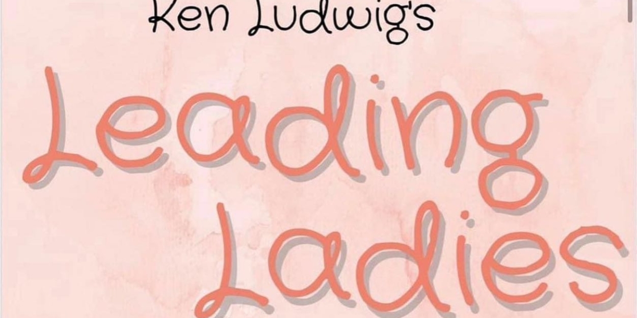 Review: LEADING LADIES at Little Theatre of Mechanicsburg 