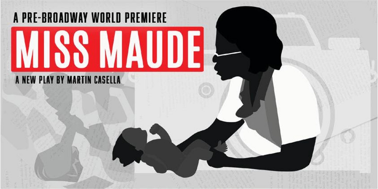 Broadway-Aimed MISS MAUDE Will Have World Premiere in Houston This Month 