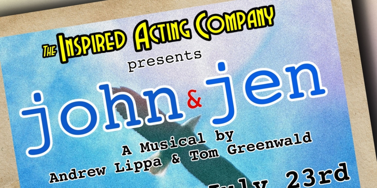 The Inspired Acting Company Presents JOHN & JEN By Michigan's Andrew Lippa 