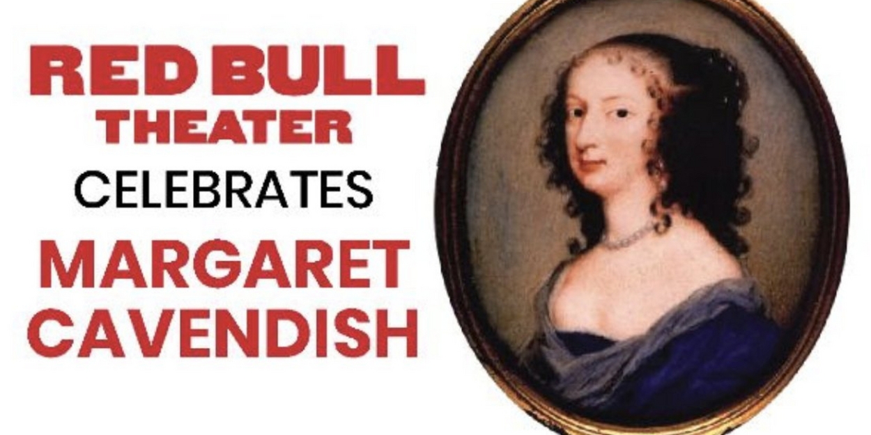 Red Bull Theater to Hold Benefit Reading of Margaret Cavendish's THE CONVENT OF PLEASURE - Vimarsana News