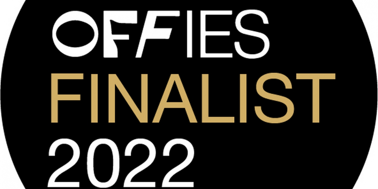 OffWestEnd Announces 86 Finalists For Its Offies Awards 2022