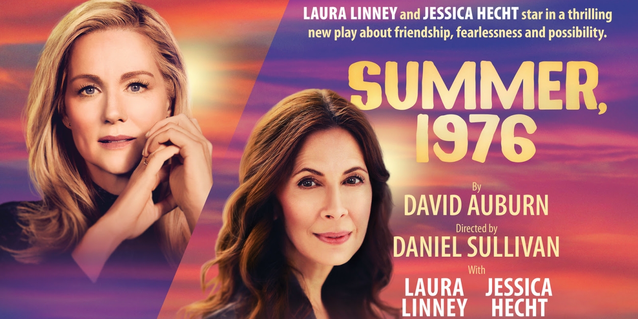 SUMMER, 1976 Starring Laura Linney & Jessica Hecht Begins Previews Tomorrow 
