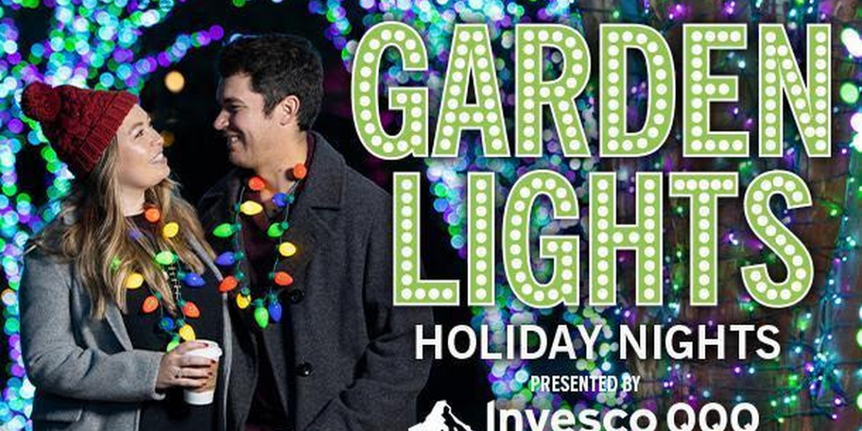 Atlanta Botanical Gardens to Present GARDEN LIGHTS, HOLIDAY NIGHTS Starting in November 