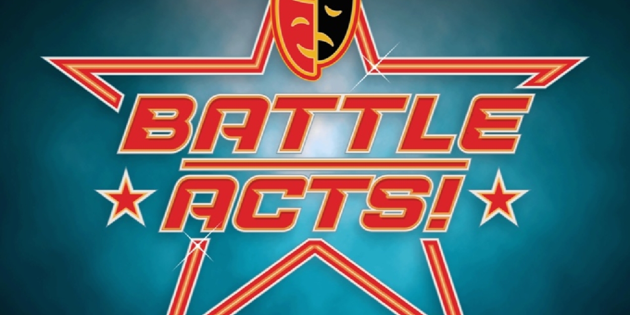 BATTLE ACTS Monthly Acting Competition and Show Will Open At Chelsea