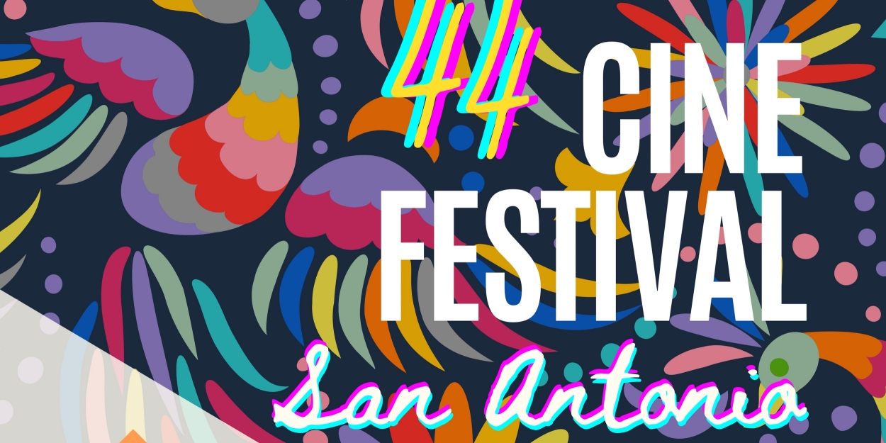 The Guadalupe Cultural Arts Center Announces THE 44th CINEFESTIVAL SAN
