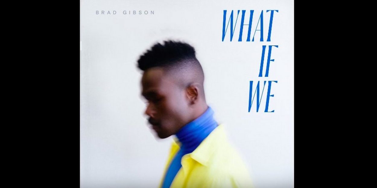 VIDEO: THE LION KING's Bradley Gibson Releases First Single 'What If We' Video