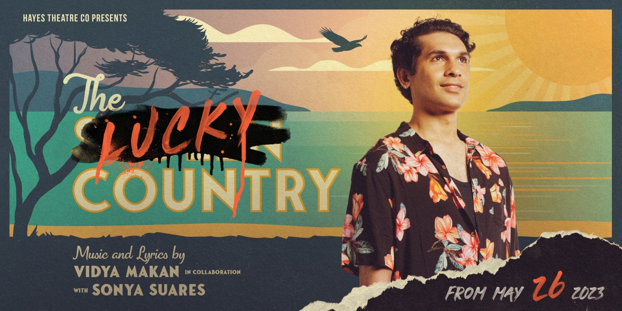 REVIEW: Vidya Makan and Sonya Suares' New Australian Musical, THE LUCKY COUNTRY Tells The Australian Stories Not Usually Seen On The Musical Theatre Stage.