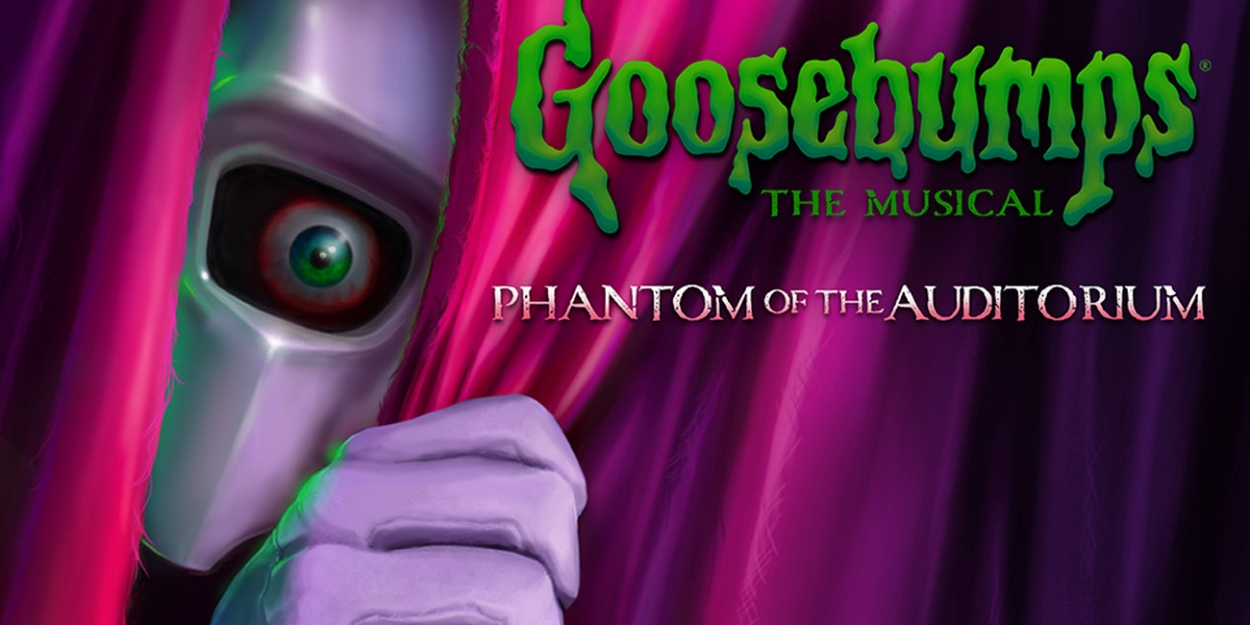 Krystina Alabado, Alex Brightman & More to be Featured on GOOSEBUMPS THE MUSICAL: PHANTOM OF THE AUDITORIUM - Vimarsana News