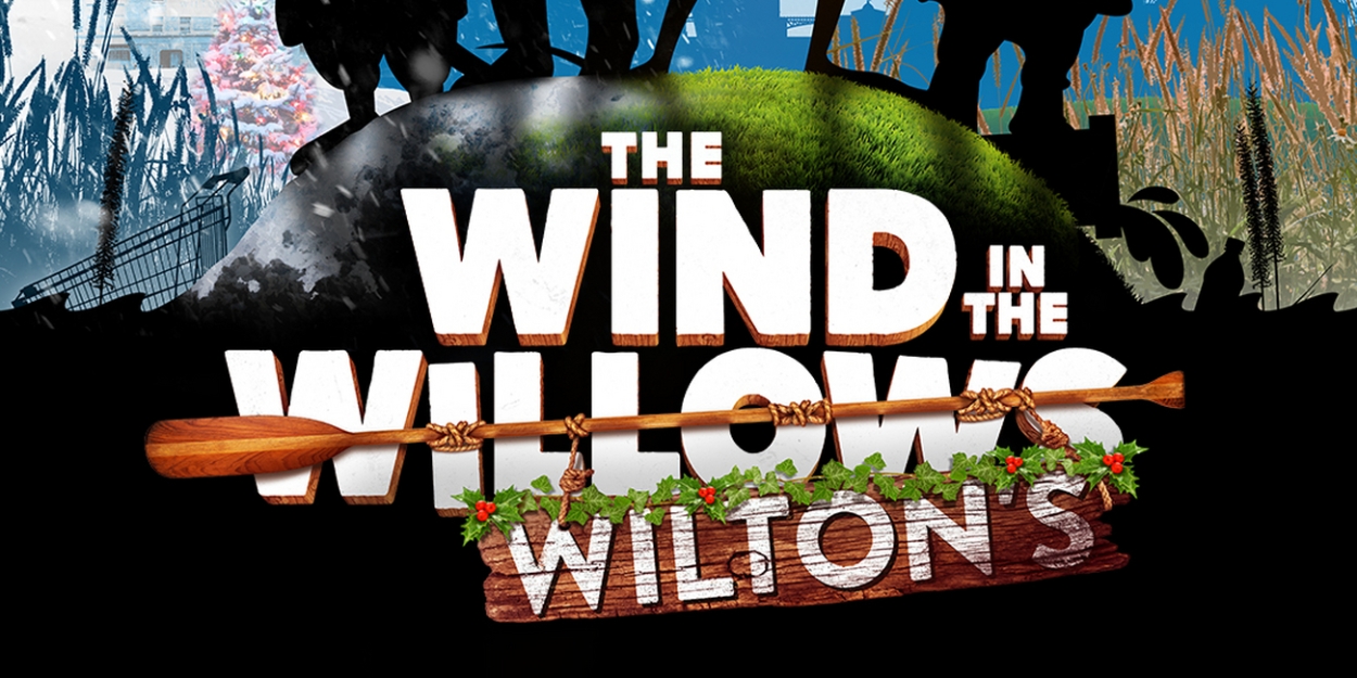 Tickets From £16 for THE WIND IN THE WILTON'S at Wilton's Music Hall - Vimarsana News